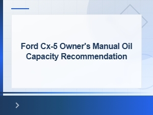 Ford Cx-5 Engine Oil Capacity Specifications and Recommendations