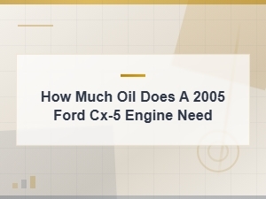 Ford Cx-5 Engine Oil Capacity Specifications and Requirements